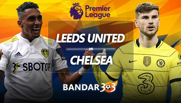 Prediksi Skor Leeds United vs Chelsea 12 Mei 2022